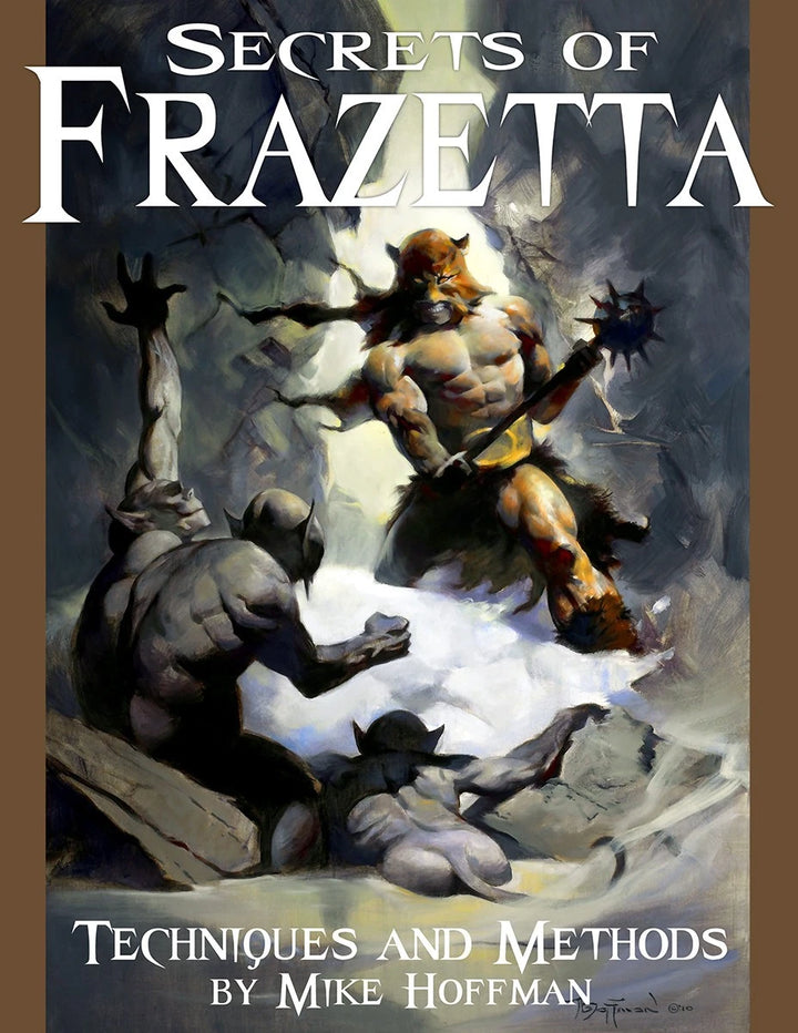 Secrets of Frazetta Techniques and Methods by Mike Hoffman